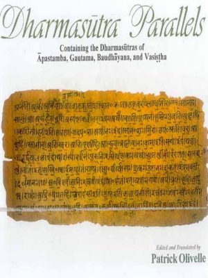 Dharmasutra Parallels: Containing the Dharmasutras of Apastamba, Gautama, Baudhayana and Vasistha