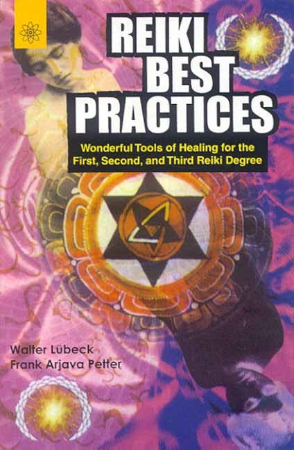 Reiki Best Practices: Wonderful Tools of Healing for the First, Second, and Third Reiki Degree