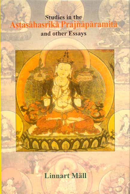 Studies in the Astasahasrika Prajnaparamita and other essays