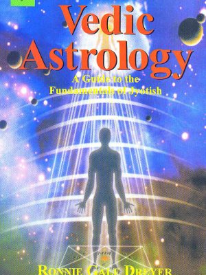 Vedic Astrology: A guide to the Fundamentals of Jyotish