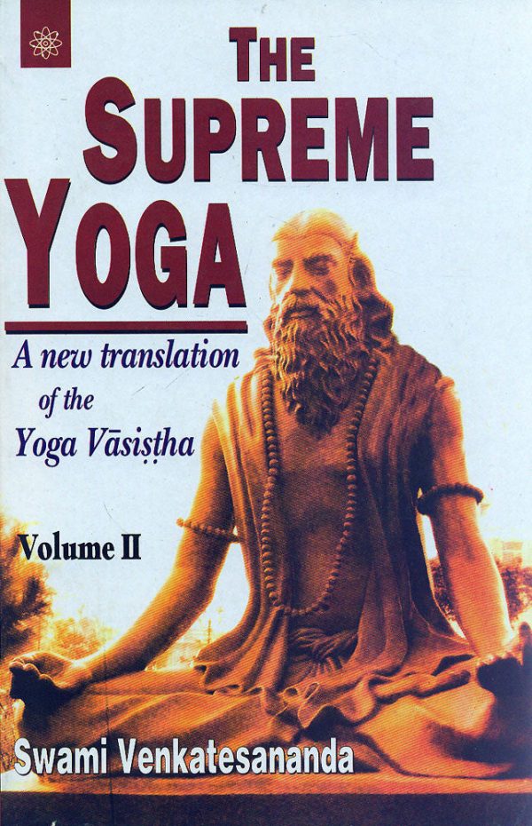 The Supreme Yoga (2 Vols.): A New translation of the Yoga Vasistha