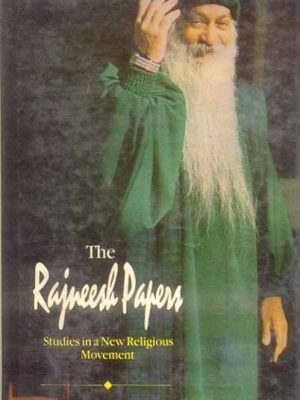 The Rajneesh Papers: Studies in a New Religious Movement