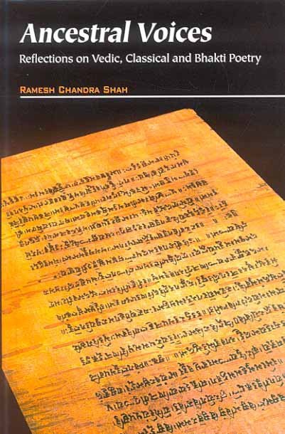 Ancestral Voices: Reflections on Vedic, Classical and Bhakti Poetry