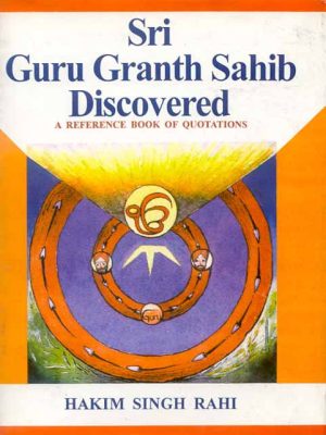 Sri Guru Granth Sahib Discovered: A Reference Book of Quotations from the AdiGranth