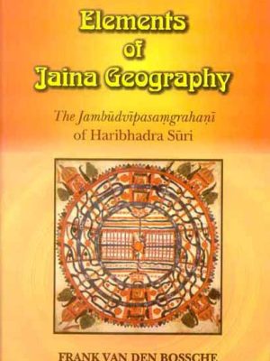 Elements of Jaina Geography: The Jambudvipasamgrahani of Haribhadra Suri