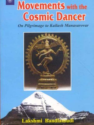 Movements with the Cosmic Dancer: On Pilgrimage to Kailash Manasarovar