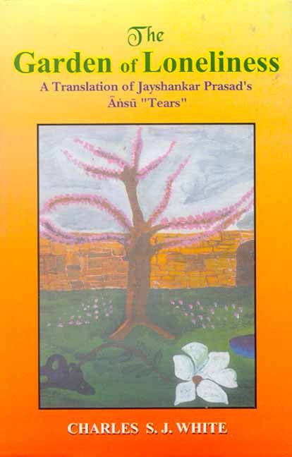 Garden of Loneliness: A Translation of Jayshankar Prasad's Ansu, "Tear"