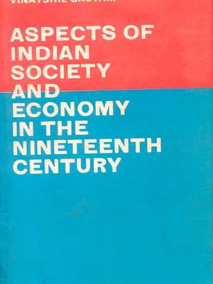 Aspects of Indian Society and Economy in the 19th Century