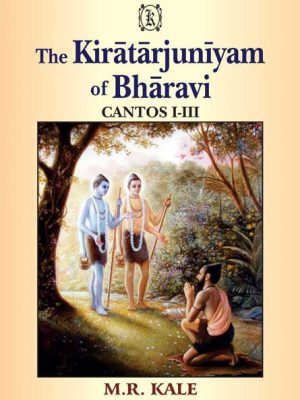 The Kiratarjuniyam of Bharavi: Cantos I-III (Text, English Translation and Introduction)