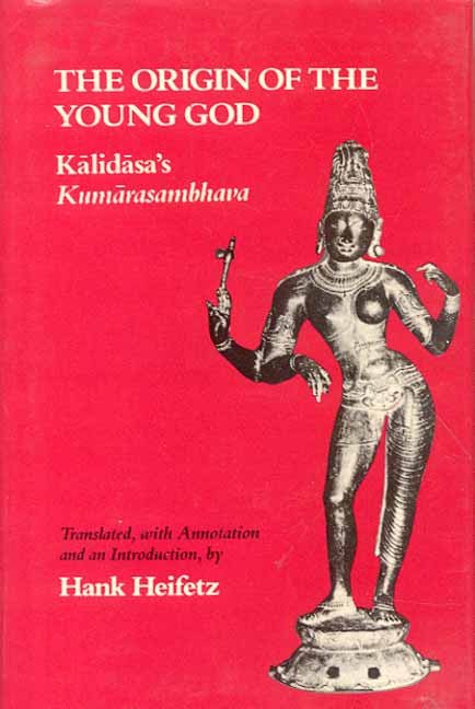 Origin of the Young God: Kalidasa's Kumarasambhava