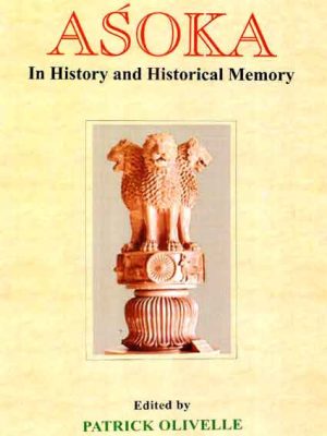 Asoka: In History and Historical Memory