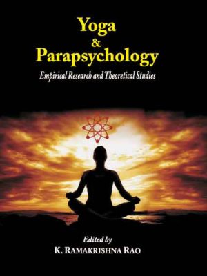 Yoga & Parapsychology: Empirical Research and Theoretical Studies