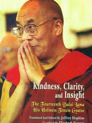 Kindness, Clarity, and Insight: The Fourteenth Dalai Lama His Holiness Tensin Gyatso