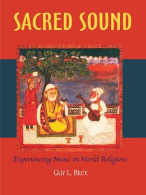 Sacred Sound (CD included): Experiencing music in world religions