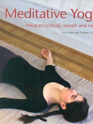 Meditative Yoga: integrating body, breath and mind