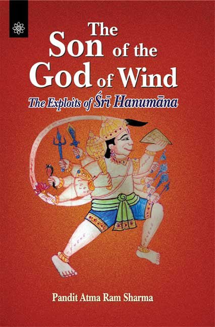 The Son of the God of Wind: The Exploits of Sri Hanumana