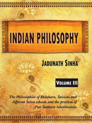 Indian Philosophy, Vol. 3: The Philosophies of Bhaskara, Saivism and different Saiva schools and the problem of Post Sankara Advaitavada