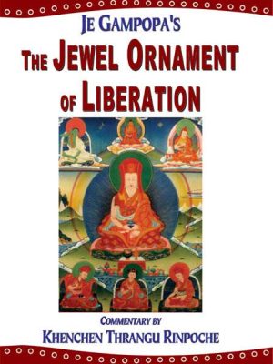 The Jewel Ornament of Liberation: The Wish-fulfilling Gem of the Noble Teachings