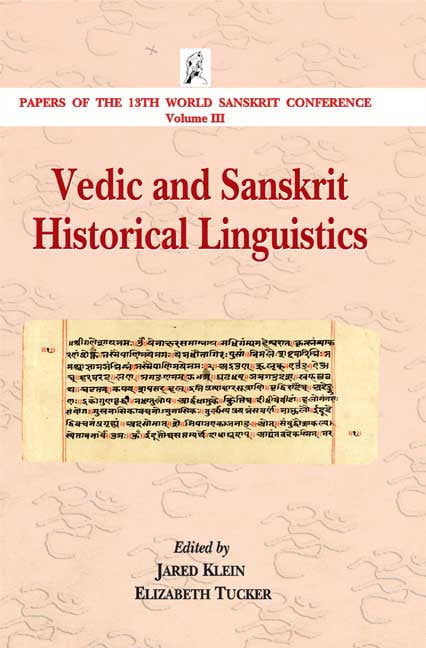 Vedic and Sanskrit Historical Linguistics: Papers of the 13th World Sanskrit Conference Volume III