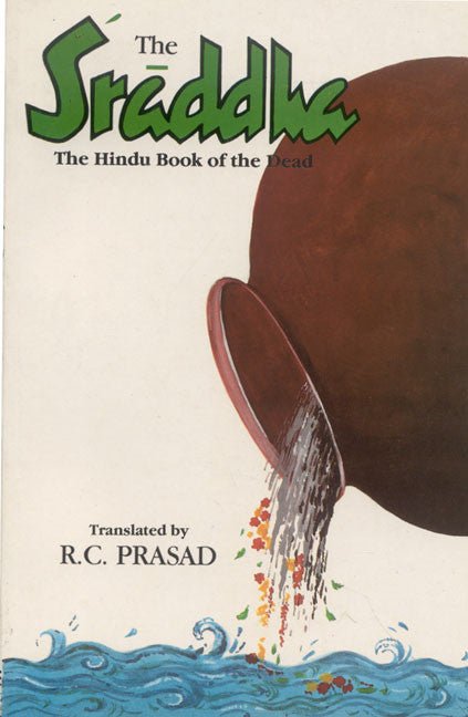 The Sraddha: The Hindu Book of the Dead (A Treatise on the Sraddha Ceremonies)
