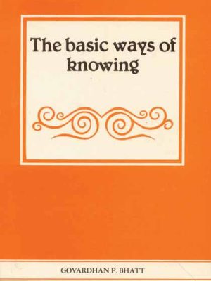 The Basic Ways of Knowing: An Indepth Study of Kumarila's Contribution to Indian Epistemology