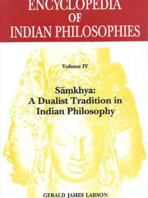 Encyclopedia of Indian Philosophies (Vol. 4): Samkhya: A Dualist Tradition in Indian Philosophy