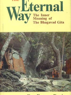 The Eternal Way: The Inner Meaning of the Bhagavad Gita