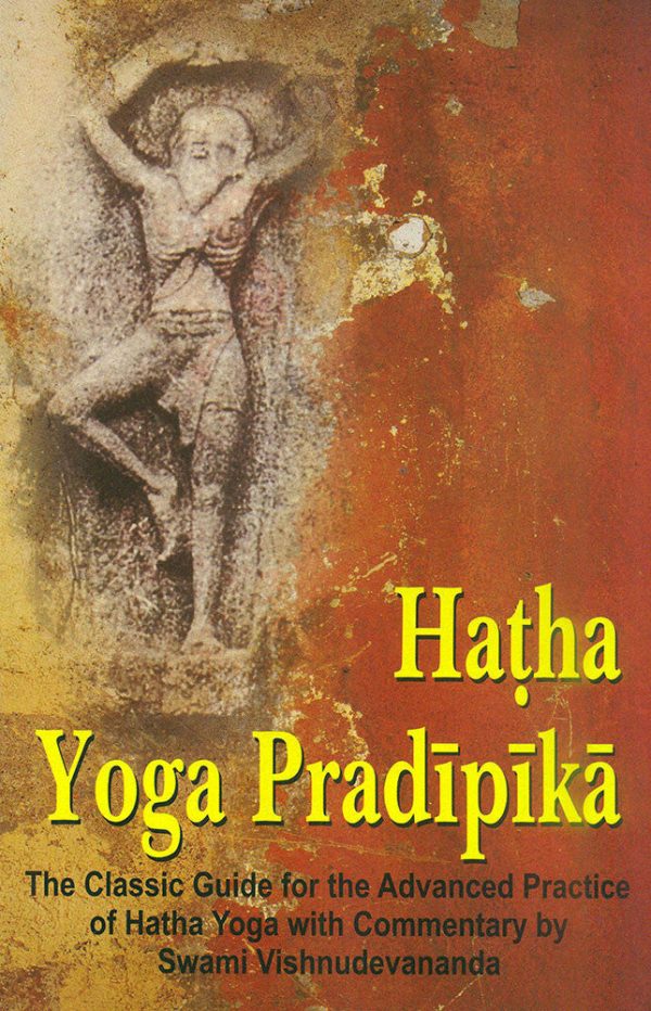 Hatha Yoga Pradipika: Classic Guide for the Advanced Practice of Hatha Yoga