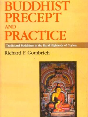 Buddhist Precept and Practice: Traditional Buddhism in the Rural Highlands of Ceylon
