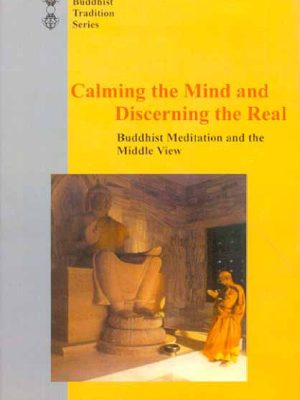 Calming the Mind and Discerning the Real: Buddhist Meditation and the Middle View from the Lam rim chenmo of Tson-kha-pa