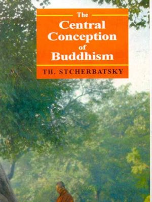 The Central Conception of Buddhism: and the Meaning of the Word Dharma