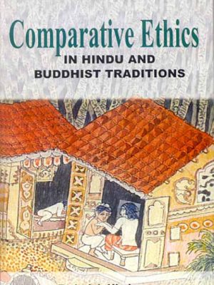 Comparative Ethics in Hindu and Buddhist Traditions