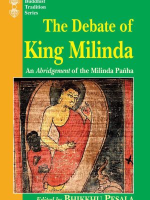 The Debate of King Milinda: An Abridgement of the Milinda Panha