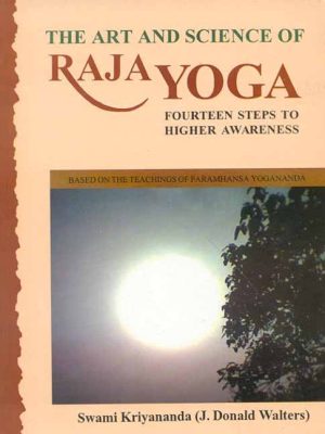 The Art And Science Of Raja Yoga (with CD): Fourteen Steps to Higher Awareness
