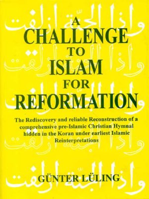 A Challenge To Islam For Reformation: The Rediscovery And Reliable Reconstruction Of A