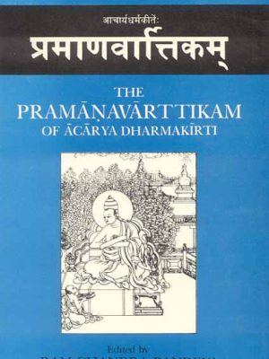 The Pramanavarttikam of Acarya Dharmakirti: With the commentaries Svopajnavrti of the author and Pramanavarttikavrtti of Manorathanandin