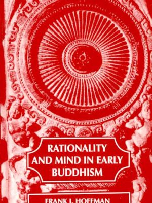 Rationality and Mind in Early Buddhism