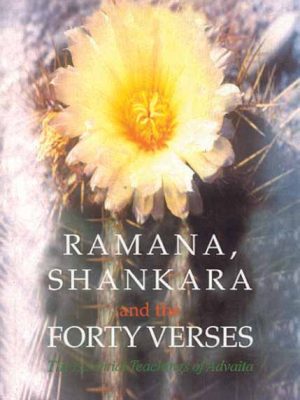 Ramana, Sankara and the Forty Verses: The Essential Teachings of Advaita