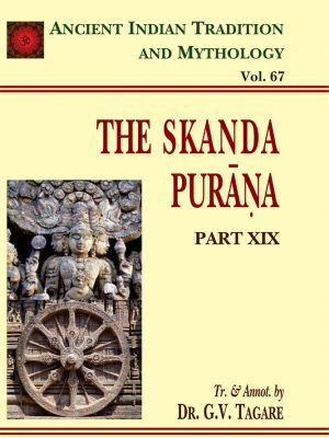 Skanda Purana Pt. 19 (AITM Vol. 67): Ancient Indian Tradition And Mythology (Vol. 67)