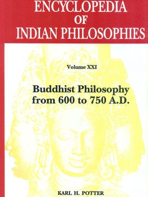 Encyclopedia of Indian Philosophies, Volume 21: Buddhist Philosophy from 600 to 750 A.D.