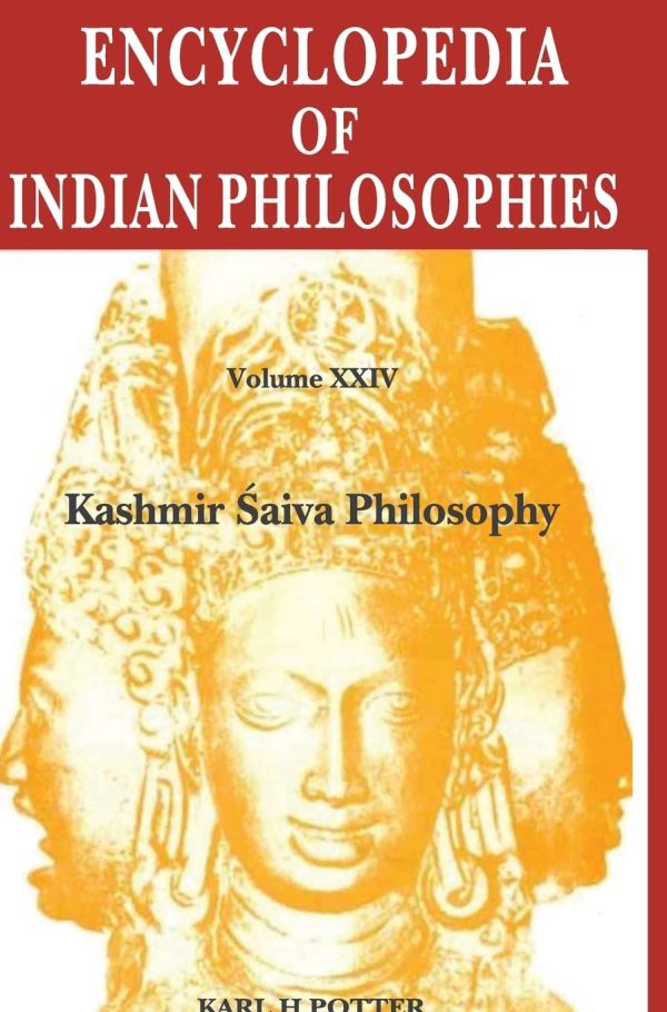 Encyclopedia Of Indian Philosophies: Vol. 24: Kashmir Saiva Philosophy ...