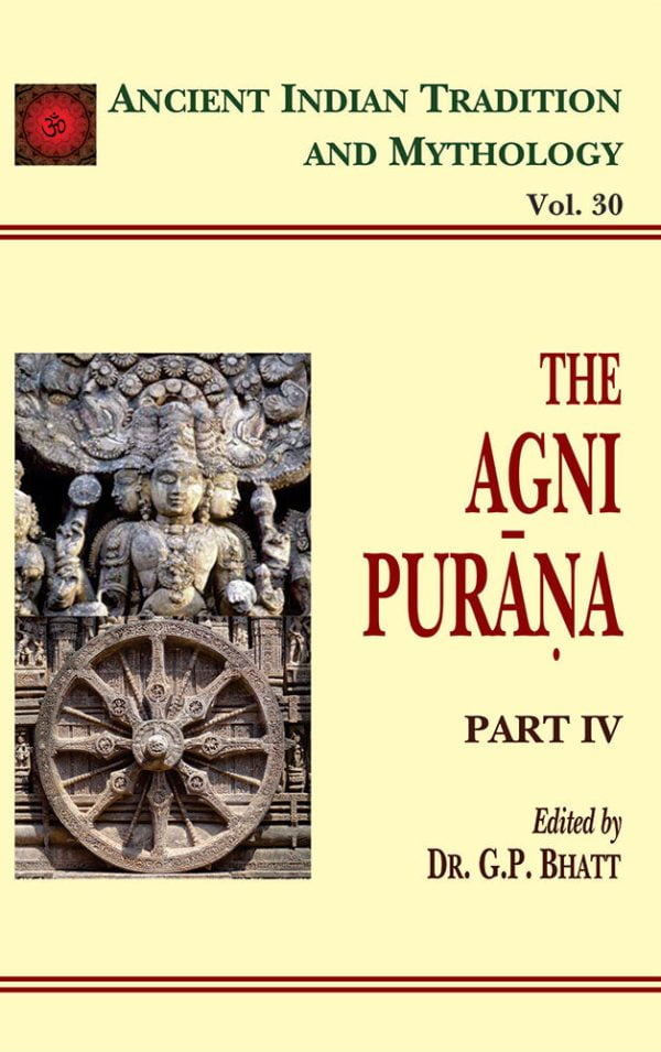 Agni Purana Pt. 4 (AITM Vol. 30): Ancient Indian Tradition And Mythology (Vol. 30)