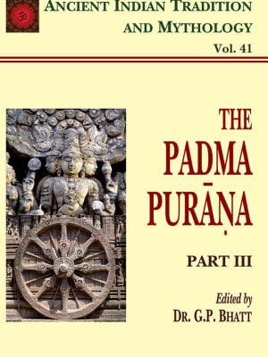 Padma Purana Pt. 3 (AITM Vol. 41): Ancient Indian Tradition And Mythology (Vol. 41)