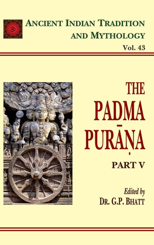 Padma Purana Pt. 5 (AITM Vol. 43): Ancient Indian Tradition And Mythology (Vol. 43)