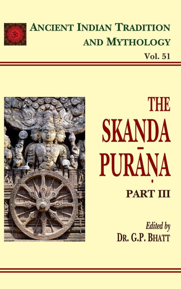 Skanda Purana Pt. 3 (AITM Vol. 51): Ancient Indian Tradition And Mythology (Vol. 51)