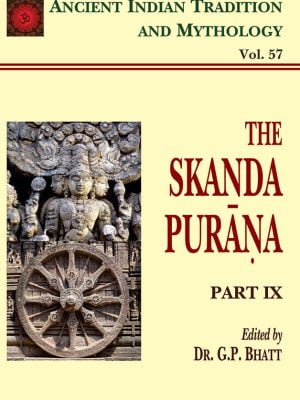 Skanda Purana Pt. 9 (AITM Vol. 57): Ancient Indian Tradition And Mythology (Vol. 57)