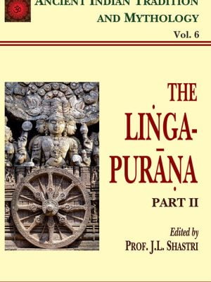 Linga Purana Pt. 2 (AITM Vol. 6): Ancient Indian Tradition And Mythology (Vol. 6)