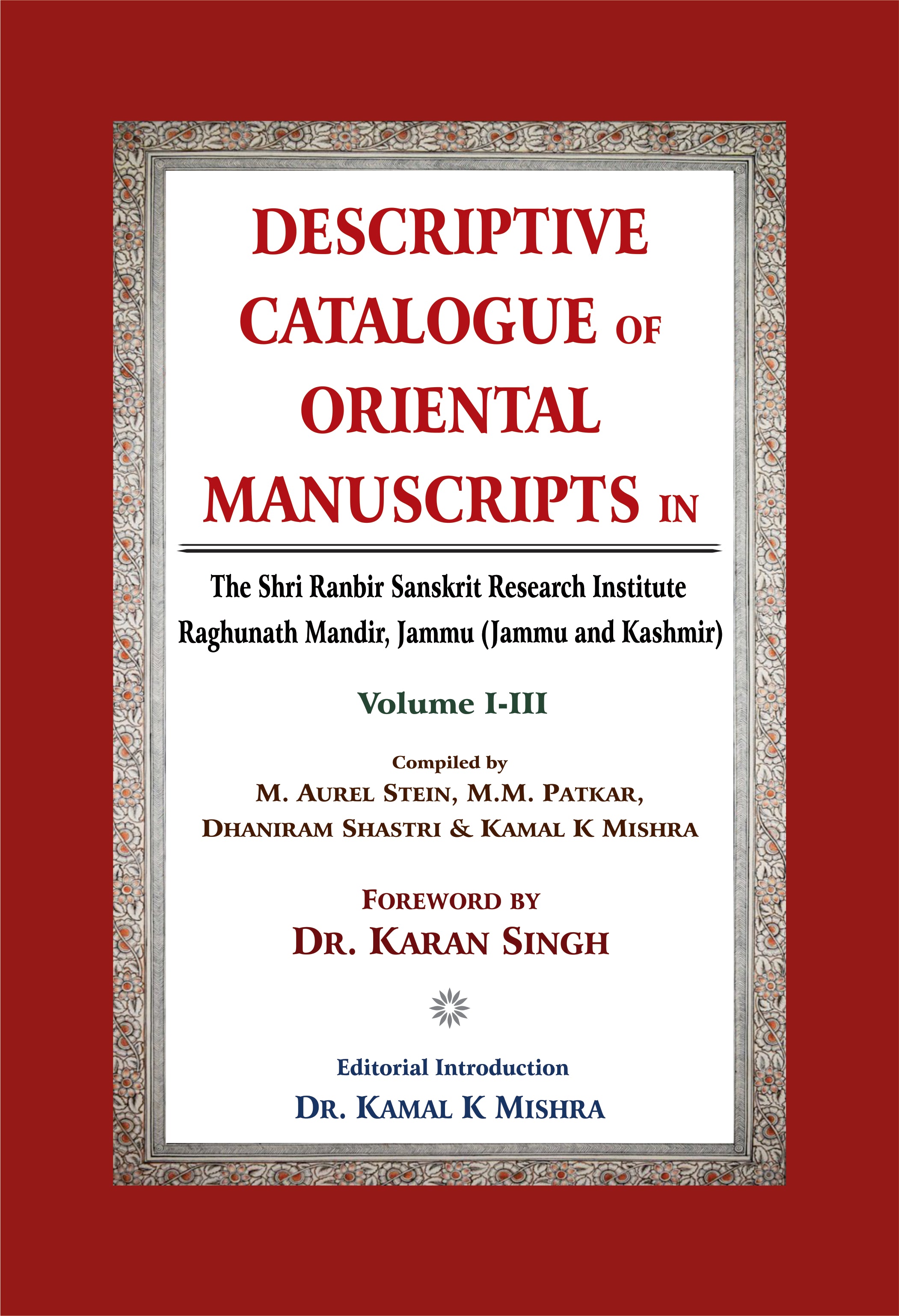 Descriptive Catalogue of Oriental Manuscripts in, 3 Vols: The Shri Ranbir Sanskrit Research Institute Raghunath Mandir, Jammu (Jammu & Kashmir)