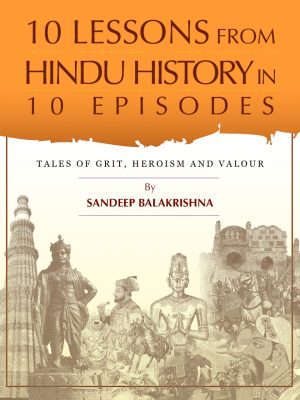 10 Lessons from Hindu history in 10 Episodes